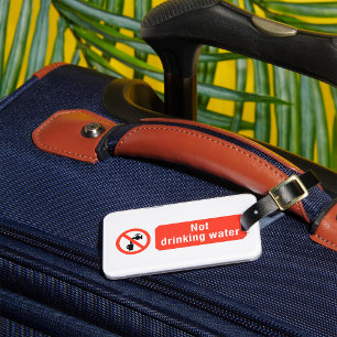 Not Drinking Water Safety Sign Luggage Tag