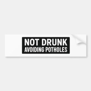 "Not Drunk – Avoiding Potholes" Funny Car  Bumper Sticker