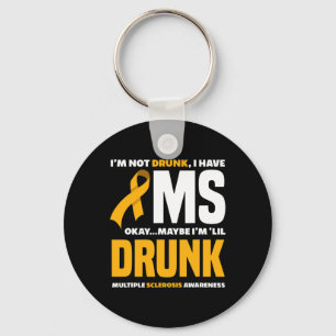 Not Drunk I Have Ms Fun Multiple Sclerosis Awarene Keychain