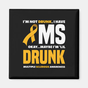 Not Drunk I Have Ms Fun Multiple Sclerosis Awarene Magnet