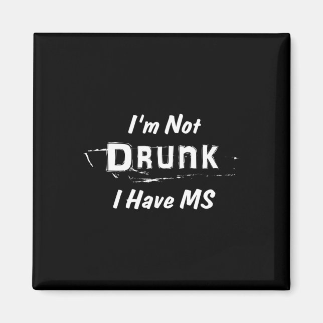 Not Drunk I Have Ms Multiple Sclerosis  Magnet (Front)