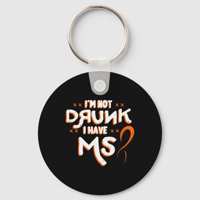 Not Drunk I Have Ms Orange Glial Scar Multiple Scl Keychain (Front)