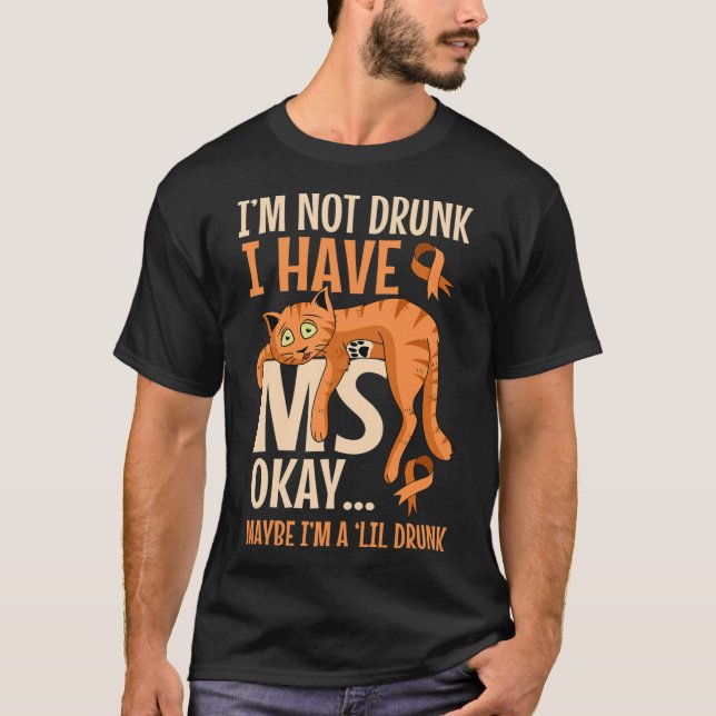 Not Drunk I Have Ms Patient Multiple Sclerosis Cat T-Shirt (Front)