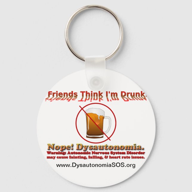 Not Drunk, Just Dysautonomia. Keychain (Front)