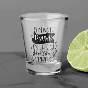 Not Drunk Just Full of Holiday Spirit   XMAS Drink Shot Glass