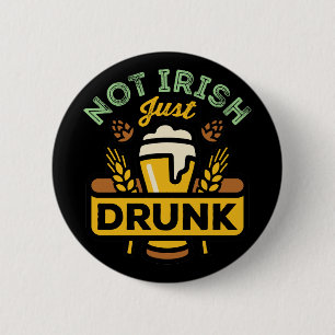 Not Drunk Just Irish Funny St Patricks Day Beer 2 Inch Round Button
