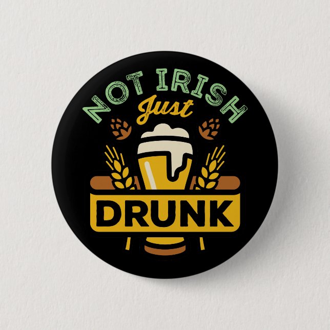 Not Drunk Just Irish Funny St Patricks Day Beer 2 Inch Round Button (Front)
