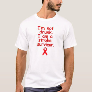 NOT DRUNK, RECOVERING FROM A STROKE T-Shirt
