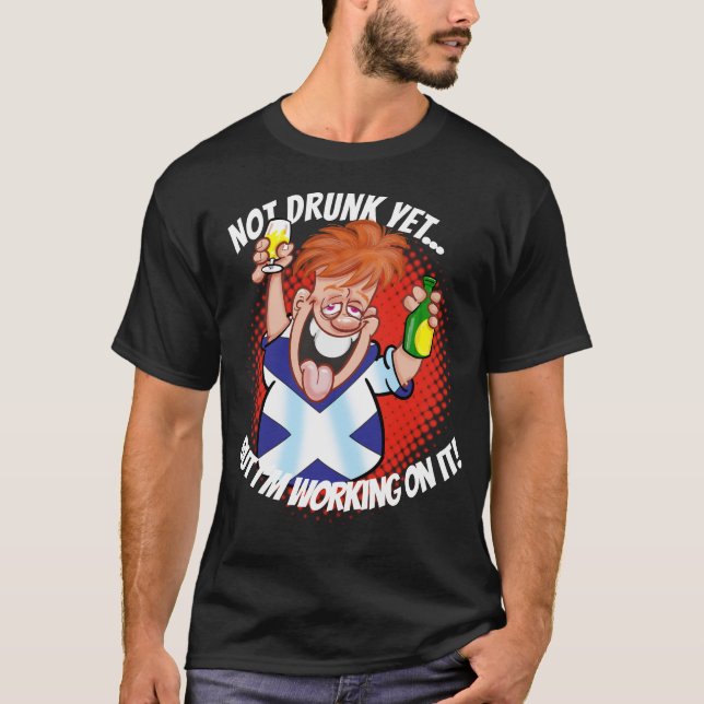 NOT DRUNK YET... but I'm working on it! T-Shirt (Front)
