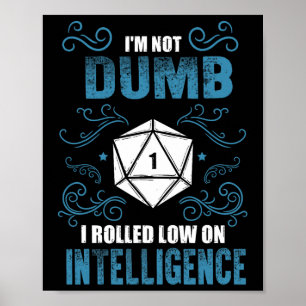 Not Dumb - Low Intelligence Rpg Tabletop Gamer Rol Poster