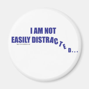 Not Easily Distracted Magnet