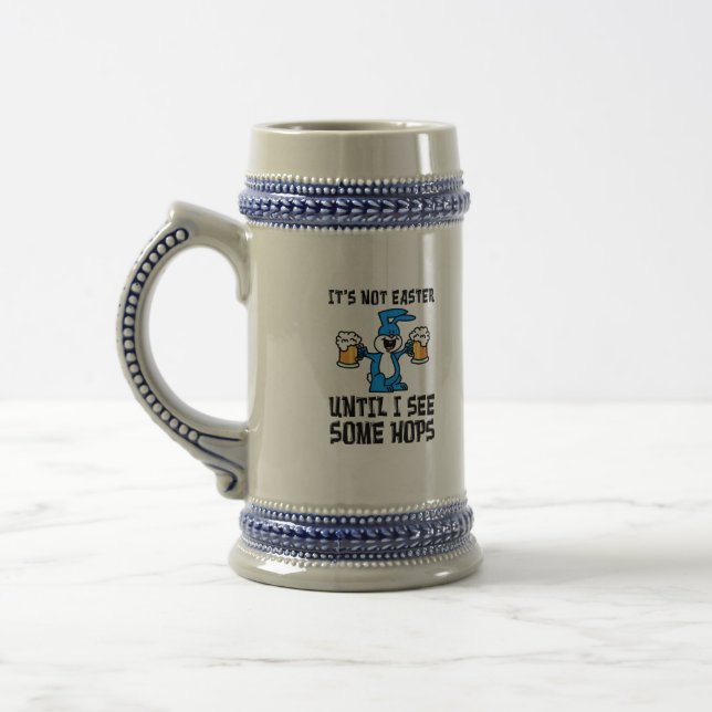 Not Easter Until I See Hops Beer Stein (Left)