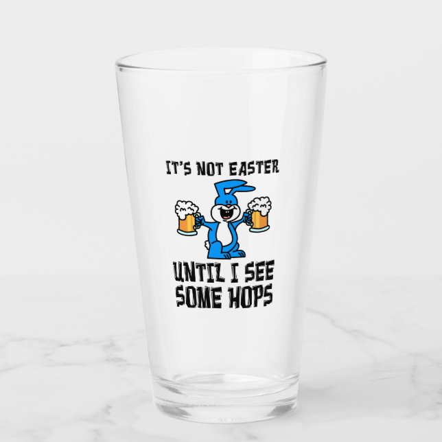 Not Easter Until I See Hops Bunny Pun Glass (Front)