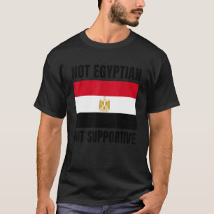 Not Egyptian But Supportive Egypt Flag Support T-Shirt