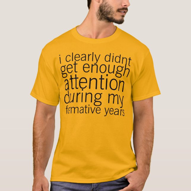 not enough attention T-Shirt (Front)