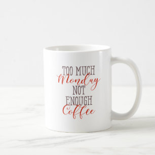 Not Enough Coffee Funny coffee quotes Mug