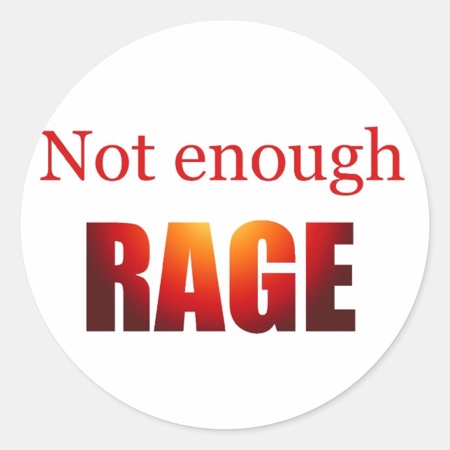 Not enough rage classic round sticker (Front)