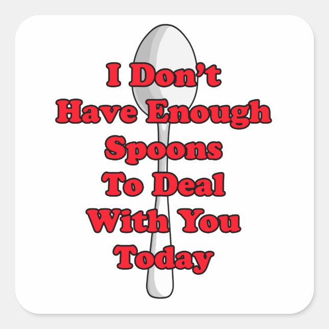 Not Enough Spoons! Square Sticker (Front)
