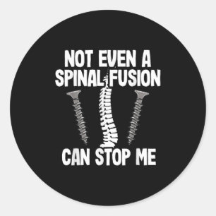 Not Even A Snal Fusion Can Stop Me Back Surgery Re Classic Round Sticker