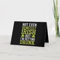 Not Even Remotely Irish But I'm Getting Drunk St P