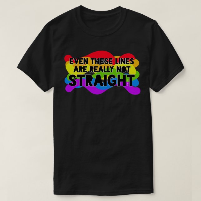 Not even these lines are straight T-Shirt (Design Front)