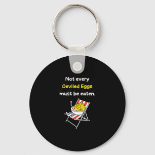 Not Every Deviled Eggs Must Be Eaten Men Women Kid Keychain