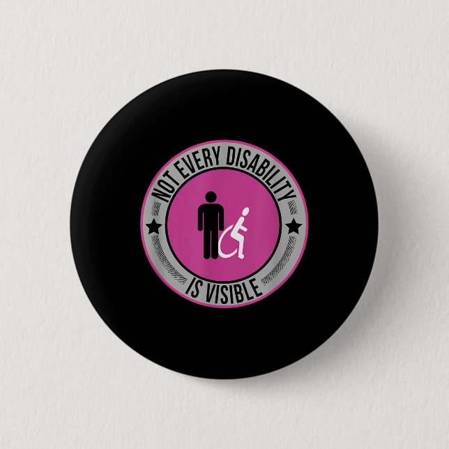 Not Every Disability Is Visible Awareness Illness  2 Inch Round Button (Front)