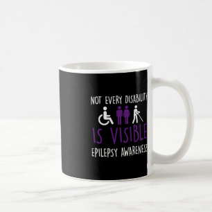 Not Every Disability Is Visible Coffee Mug