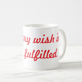 Not every wish in life is fulfilled. coffee mug