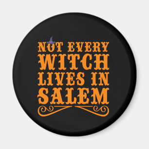 Not every witch live in salem Funny Halloween Gift Magnet