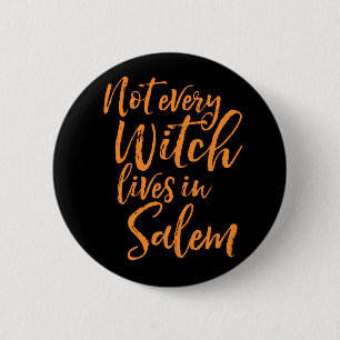Not Every Witch Lives In Salem   Funny Halloween 2 Inch Round Button