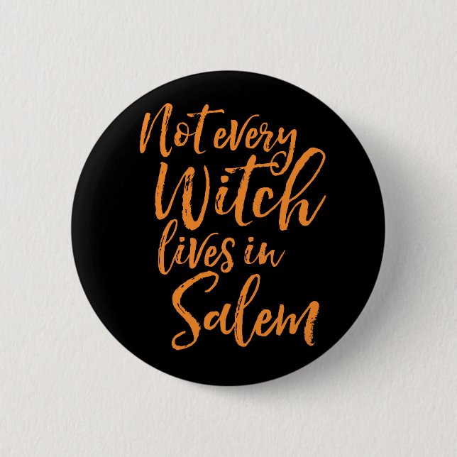 Not Every Witch Lives In Salem | Funny Halloween 2 Inch Round Button (Front)