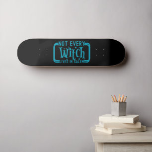 NOT EVERY WITCH LIVES IN SALEM   funny  halloween  Skateboard