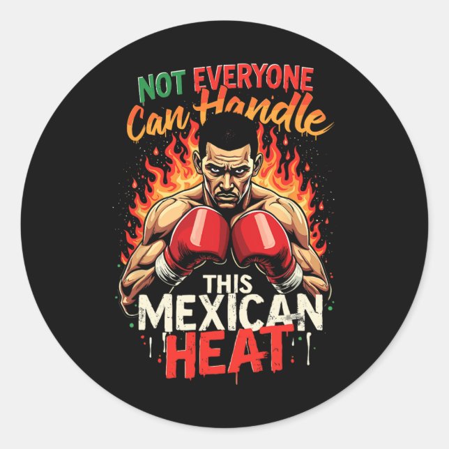 Not Everyone Can Handle This Mexican Heat  Classic Round Sticker (Front)
