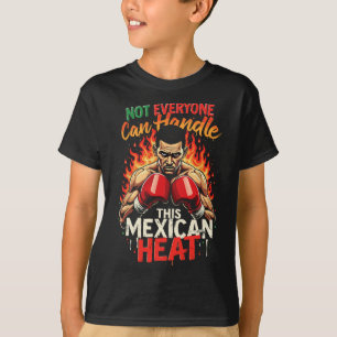 Not Everyone Can Handle This Mexican Heat  T-Shirt