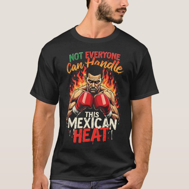 Not Everyone Can Handle This Mexican Heat  T-Shirt (Front)
