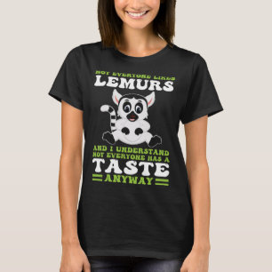 not everyone lies lemurs and I understand lemurs T-Shirt