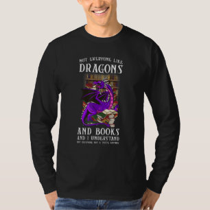 not everyone like dragons and books dragon T-Shirt