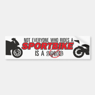 Not Everyone Who Rides A Sportbike... Bumper Sticker