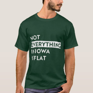 Not everything in Iowa is flat  T-Shirt