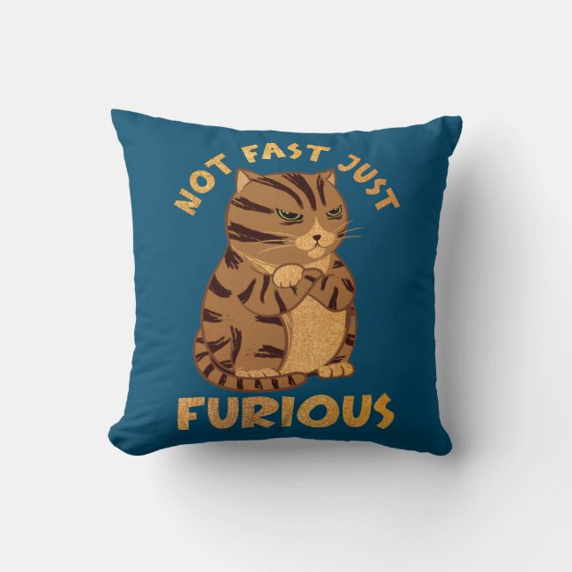 Not Fast Just Furious Funny Fat Cat Pet Lovers Throw Pillow (Front)
