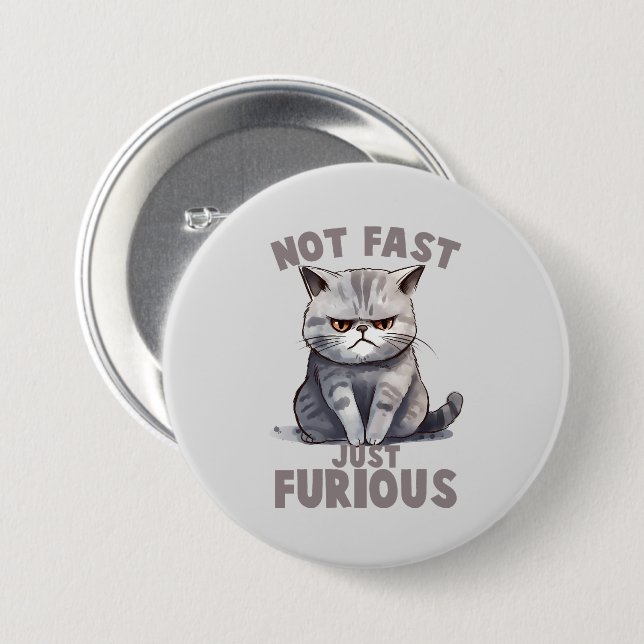 Not Fast, Just Furious – Grey Cat Humour 3 Inch Round Button (Front & Back)