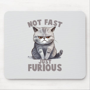 Not Fast, Just Furious – Grey Cat Humour Mouse Pad