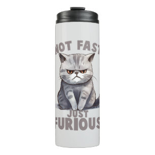 Not Fast, Just Furious – Grey Cat Humour Thermal Tumbler