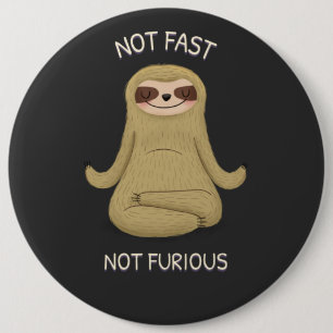 Not Fast Not Furious 6 Inch Round Button