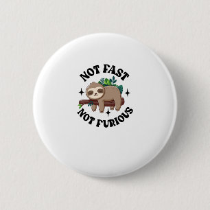 Not Fast Not Furious Funny Cute Sleepy Sloth 2 Inch Round Button