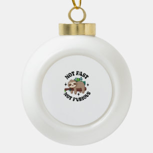 Not Fast Not Furious Funny Cute Sleepy Sloth Ceramic Ball Christmas Ornament