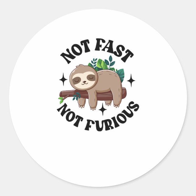 Not Fast Not Furious Funny Cute Sleepy Sloth Classic Round Sticker (Front)