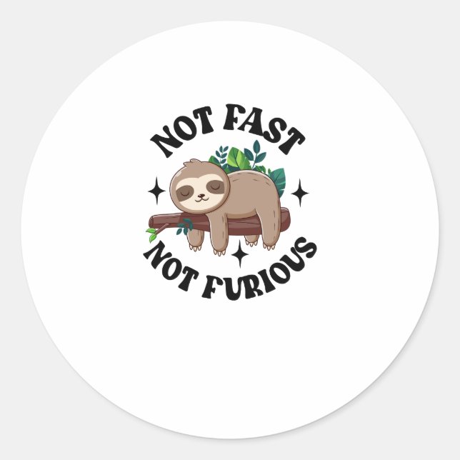 Not Fast Not Furious Funny Cute Sleepy Sloth Classic Round Sticker (Front)