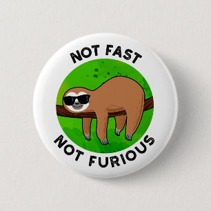 Not Fast Not Furious Funny Movie Sloth Pun  2 Inch Round Button
